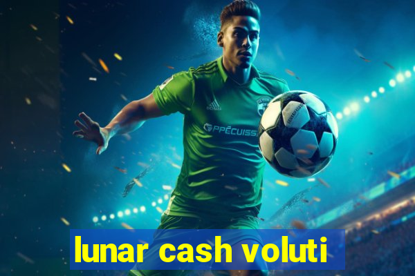 lunar cash voluti